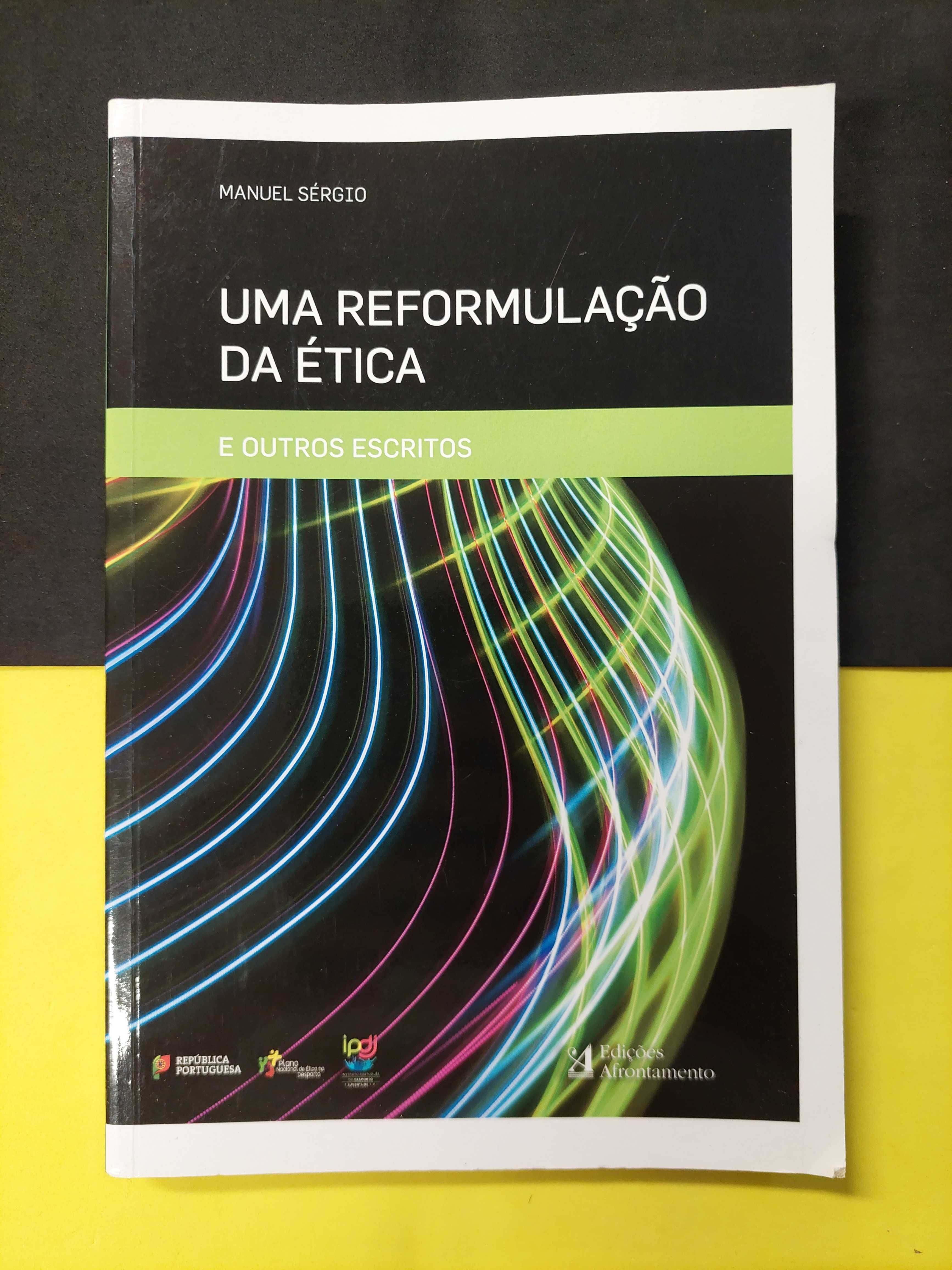 Manuel Sérgio - Uma Reformulação da Ética e Outros Escritos