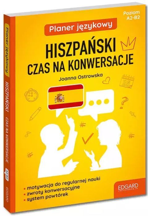 Hiszpański. Czas na konwersacje. Planer językowy. Poziom A2-B2. Edgard