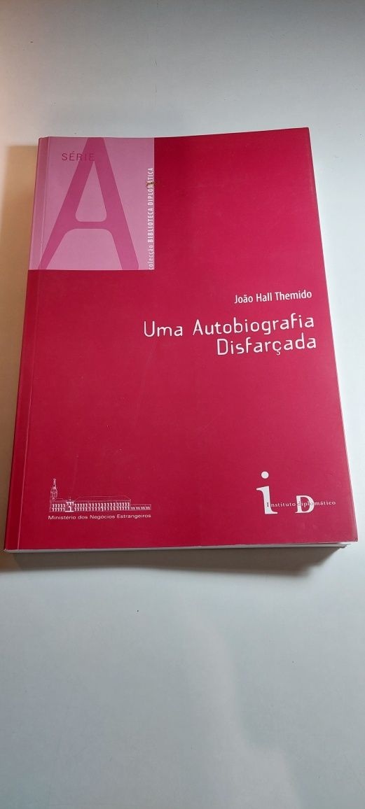 Uma Autobiografia Disfarçada - João Hall Themido