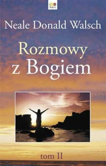 Rozmowy z Bogiem II. Neale Donald Walsch
