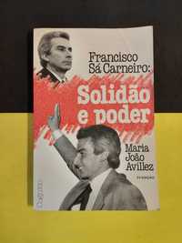 Maria João Avillez - Francisco Sá Carneiro: Solidão e poder