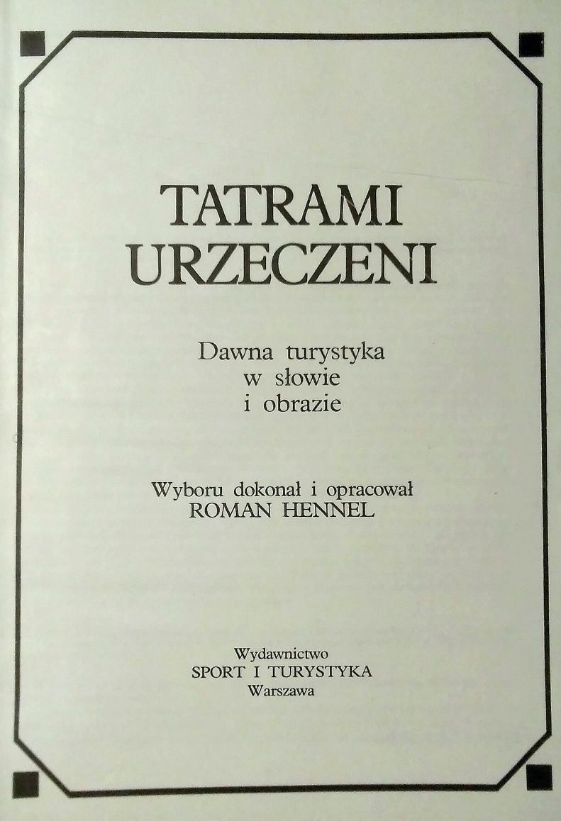 Tatrami urzeczeni, Dawna turystyka w słowie i obrazie, R. Hennel, 1979