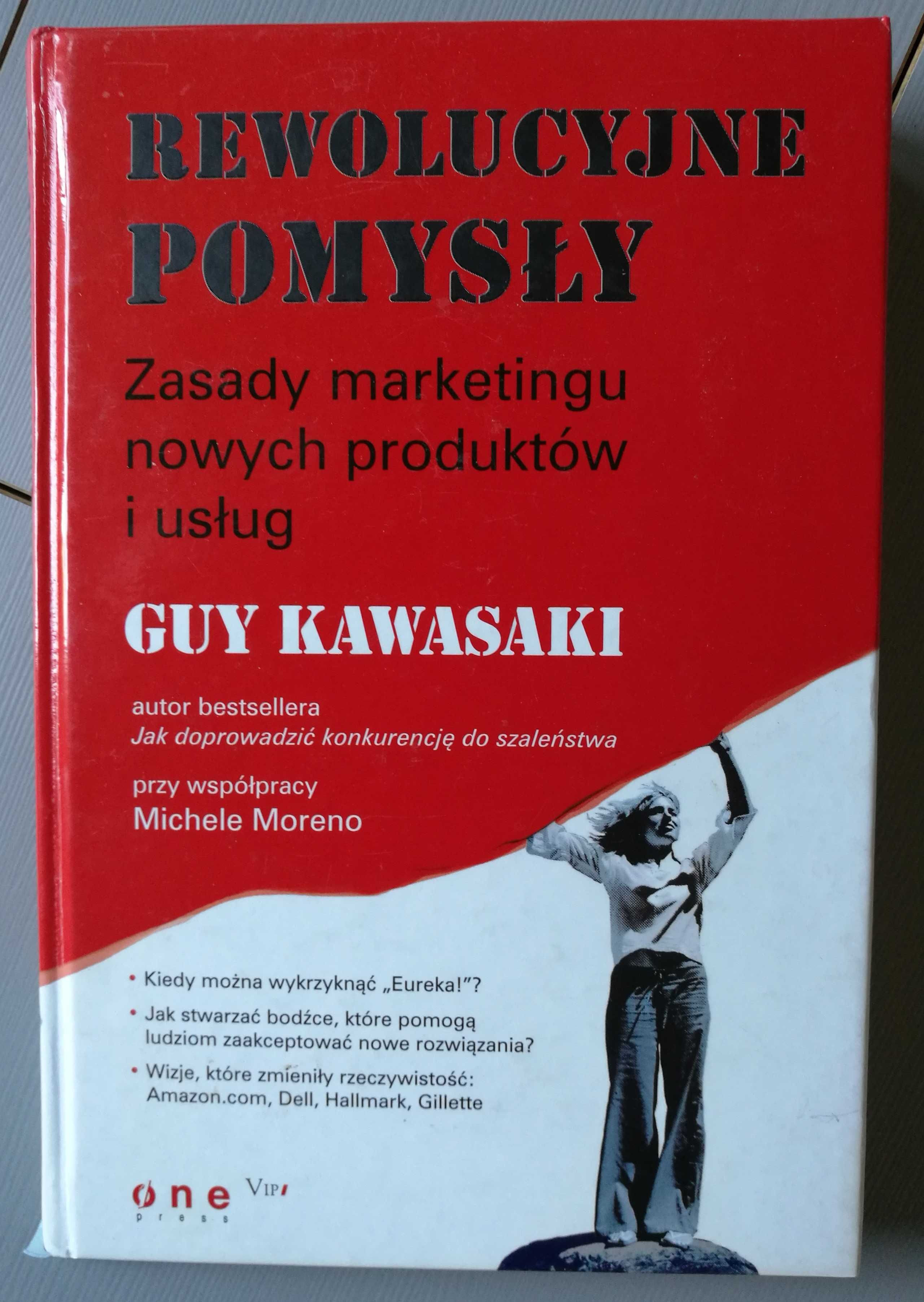 Guy Kawasaki Rewolucyjne pomysły Zasady marketingu nowych produktów