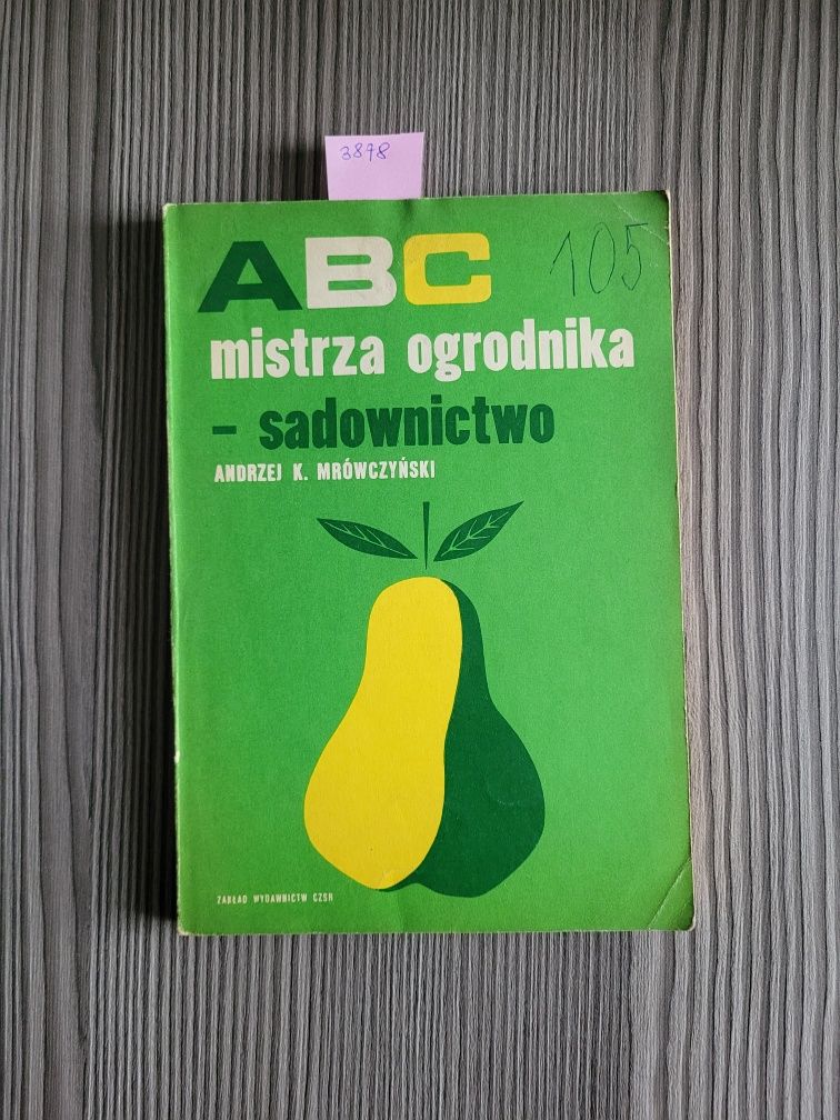 3878."ABC mistrza ogrodnika-sadownictwo" Andrzej K. Mrówczyński