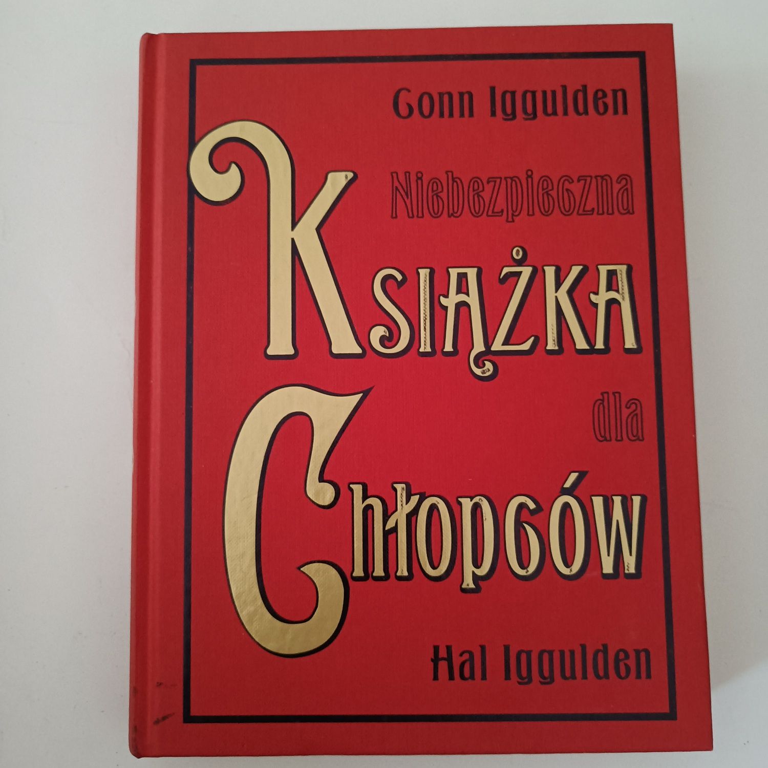 Niebezpieczna Książka dla chłopców Conn Hal Iggulden od 8 do 80 lat