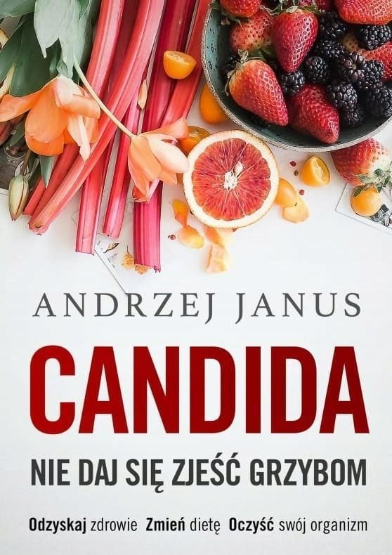 Candida. Nie Daj Się Zjeść Grzybom, Andrzej Janus