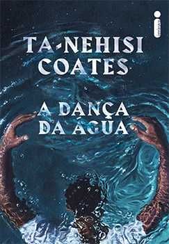 livro A  Dança da Água de Ta-Nehisi Coates
