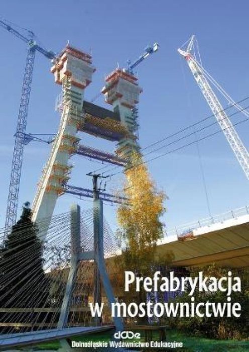 Prefabrykacja w mostownictwie Dolnośląskie Wydawnictwo Edukacyjne
