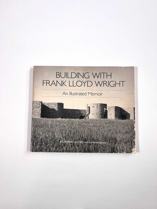 Building with Frank Lloyd Wright: An Illustrated Memoir