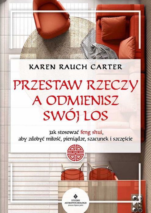 EZOTERYKA Przestaw rzeczy, a odmienisz swój los
Autor: K Rauch Carter
