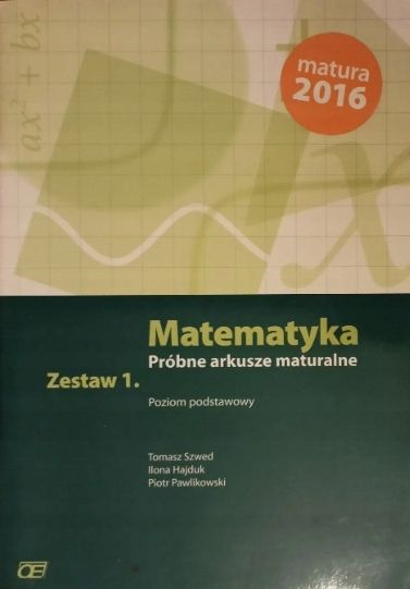 Matematyka Matura 2016 Próbne Arkusze Maturalne. Zestaw 1