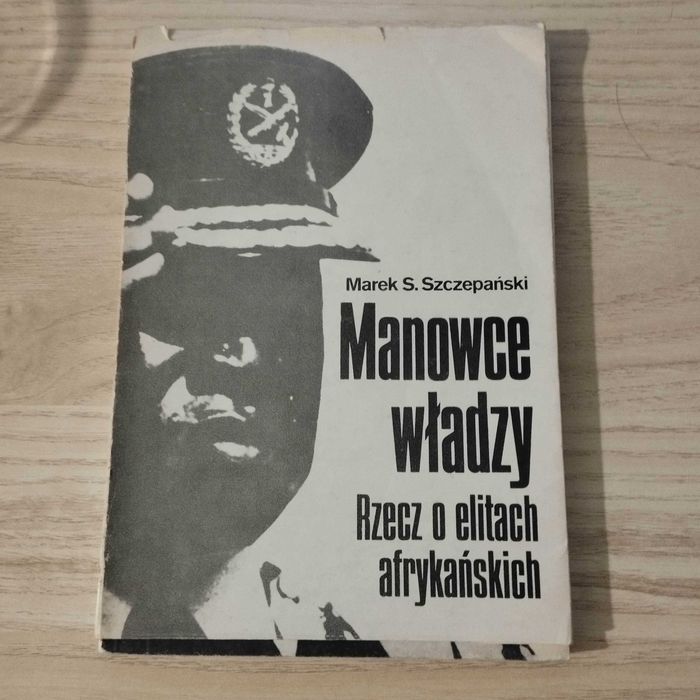 Manowce Władzy Rzecz o elitach afrykańskich Szczepański 1989 Wydanie 1