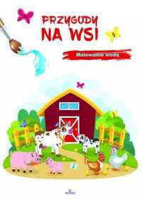 Przygody na wsi. Malowanie wodą - Zbigniew Płażewski, Elżbieta Rola