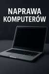 Naprawa komputerów i laptopów – szybko, tanio, zdalnie lub u Ciebie!