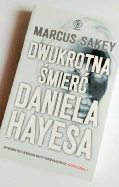 NOWA książka Dwukrotna śmierć Daniela Hayesa Marcus Sakey