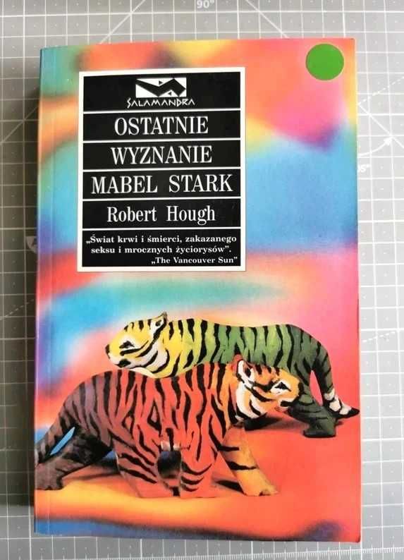 Książka Ostatnie Wyznanie Mabel Stark, Robert Hough