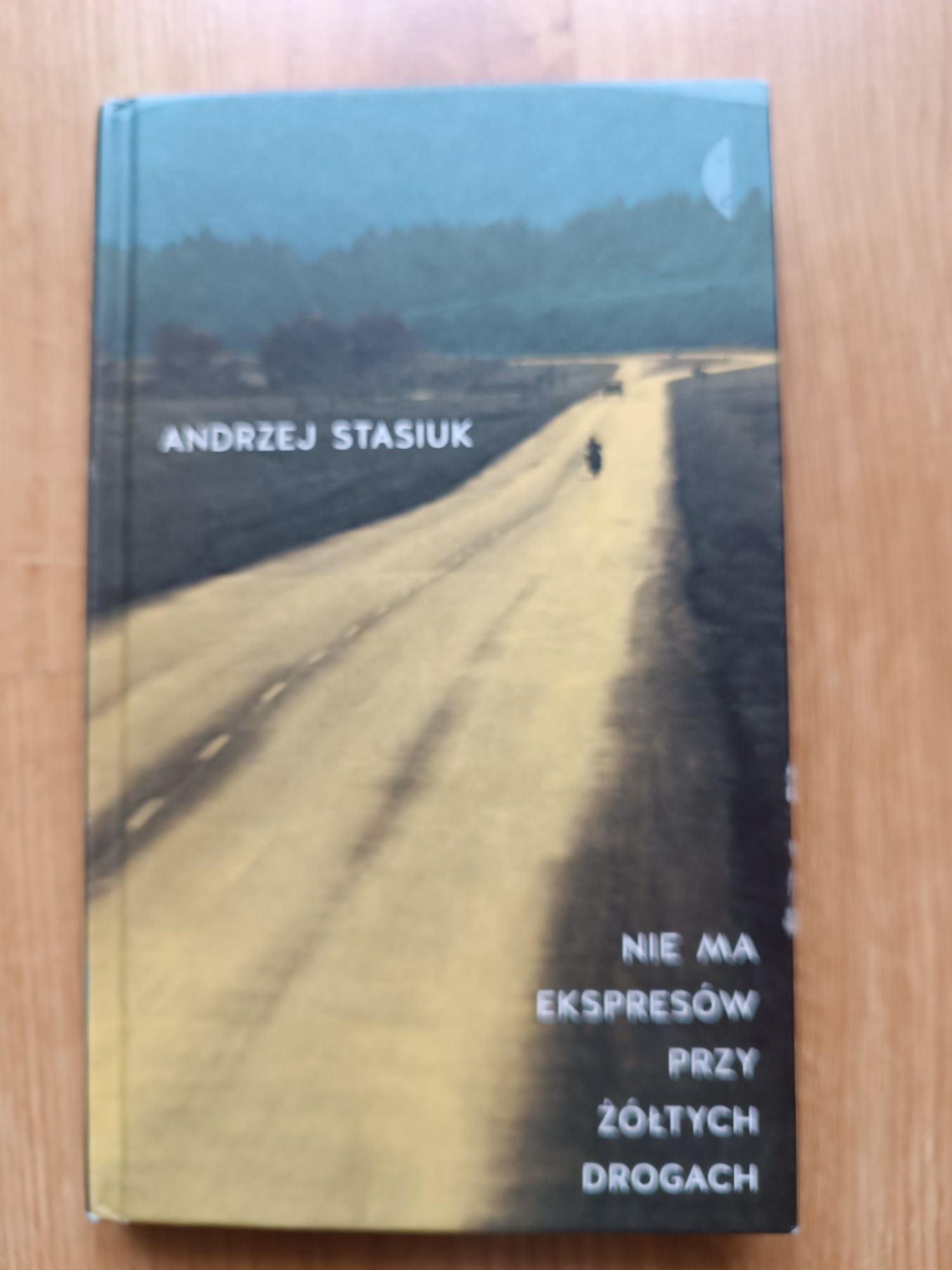 Andrzej Stasiuk "Nie ma ekspresów przy żółtych drogach"