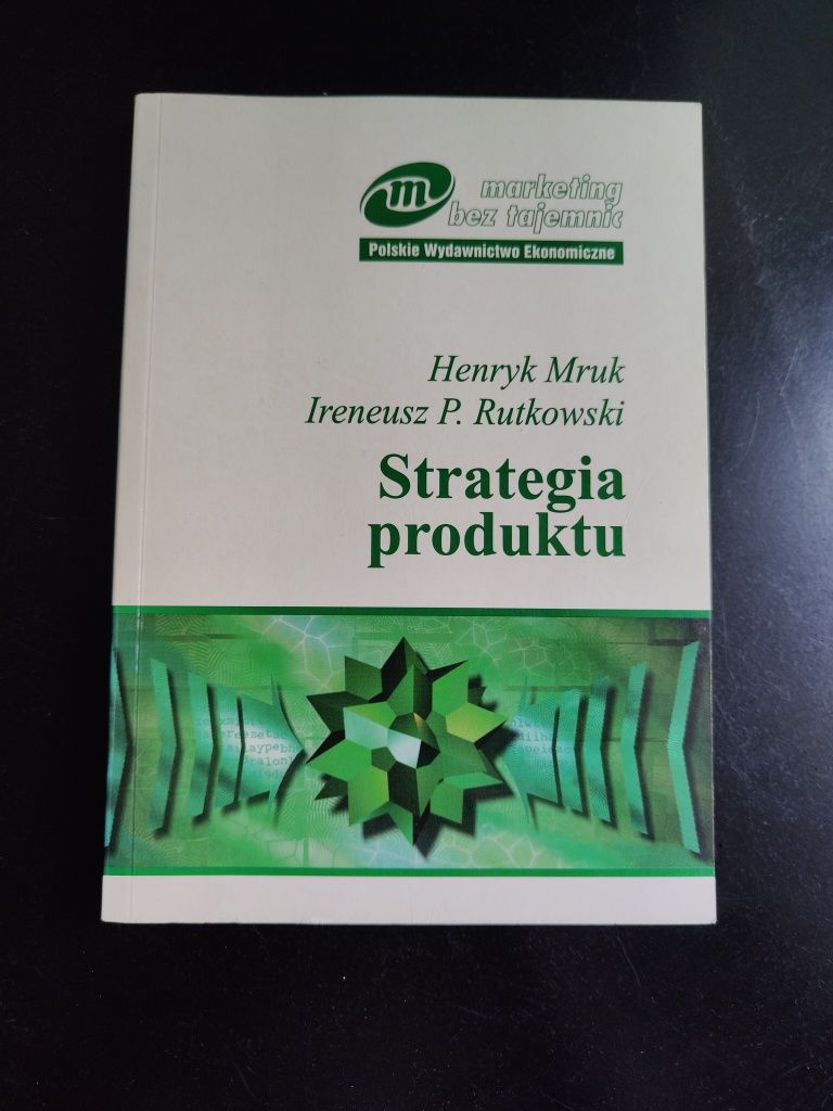 Strategia produktu / Henryk Mruk i Ireneusz P. Rutkowski