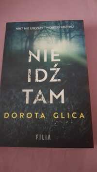 Nie idź tam, Dorota Glica kryminał thiller książka jak nowa