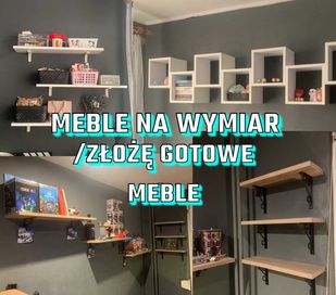 Meble na wymiar/złożę gotowe meble