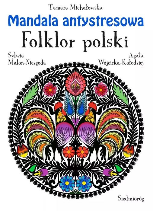 Mandala Antystresowa. Folklor Polski Tamara Michałowska Nowa
