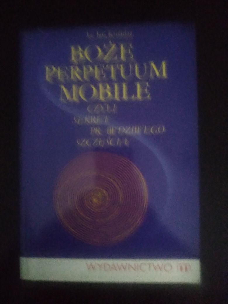 Boże Perpetuum Mobile czyli sekret prawdziwego szczęścia- Ks. Jan Kuźn