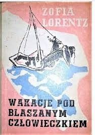 Wakacje Pod Blaszanym Człowieczkiem Z Lorentyz