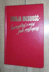 TWOJA MŁODOŚĆ - korzystaj z niej jak najlepiej