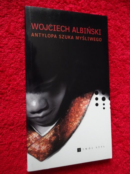 Antylopa szuka myśliwego - Wojciech Albiński __NOWA