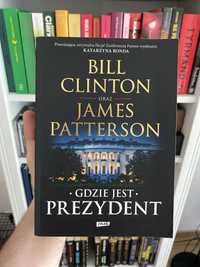 Gdzie jest prezydent - Bill Clinton oraz James Patterson