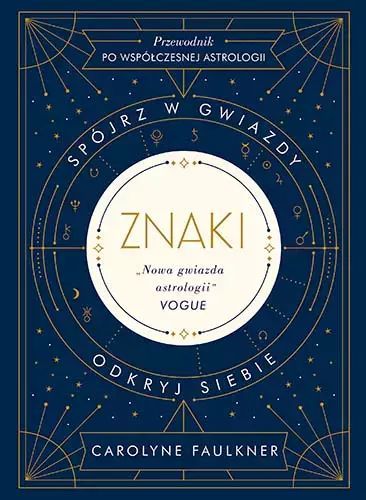 Znaki. Spójrz w gwiazdy, odkryj siebie. Znak