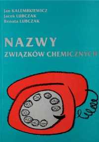 Nazwy związków chemicznych - Jan Kalembkiewicz, Jacek Lubczak, Renata