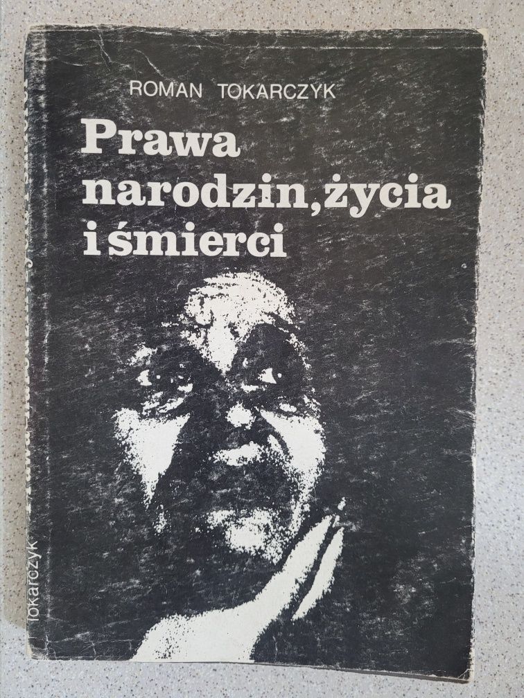 Roman Tokarczyk Prawa narodzin, życia i śmierci 1988 Wyd.Lubelskie