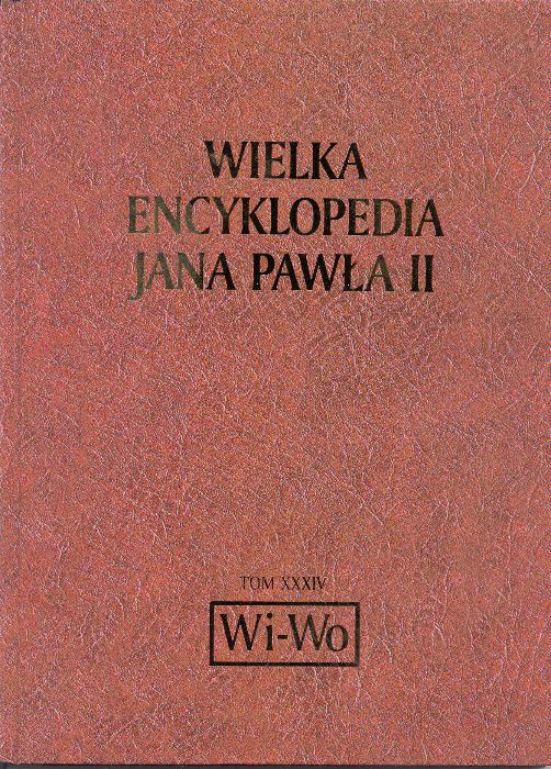 Wielka Encyklopedia Jana Pawła II, Tom XXXIV , od "Wi - Wo"