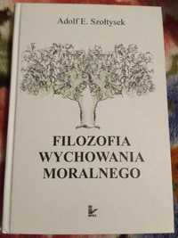 Filozofia wychowania moralnego Adolf E. Szołtysek