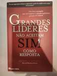 Grandes Líderes Não Aceitam Sim Como Resposta (como novo)