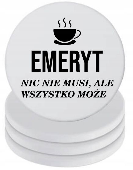 Śmieszne Podkładki ceramiczne pod Kubek x4 Kolorowa EMERYT NIC NIE