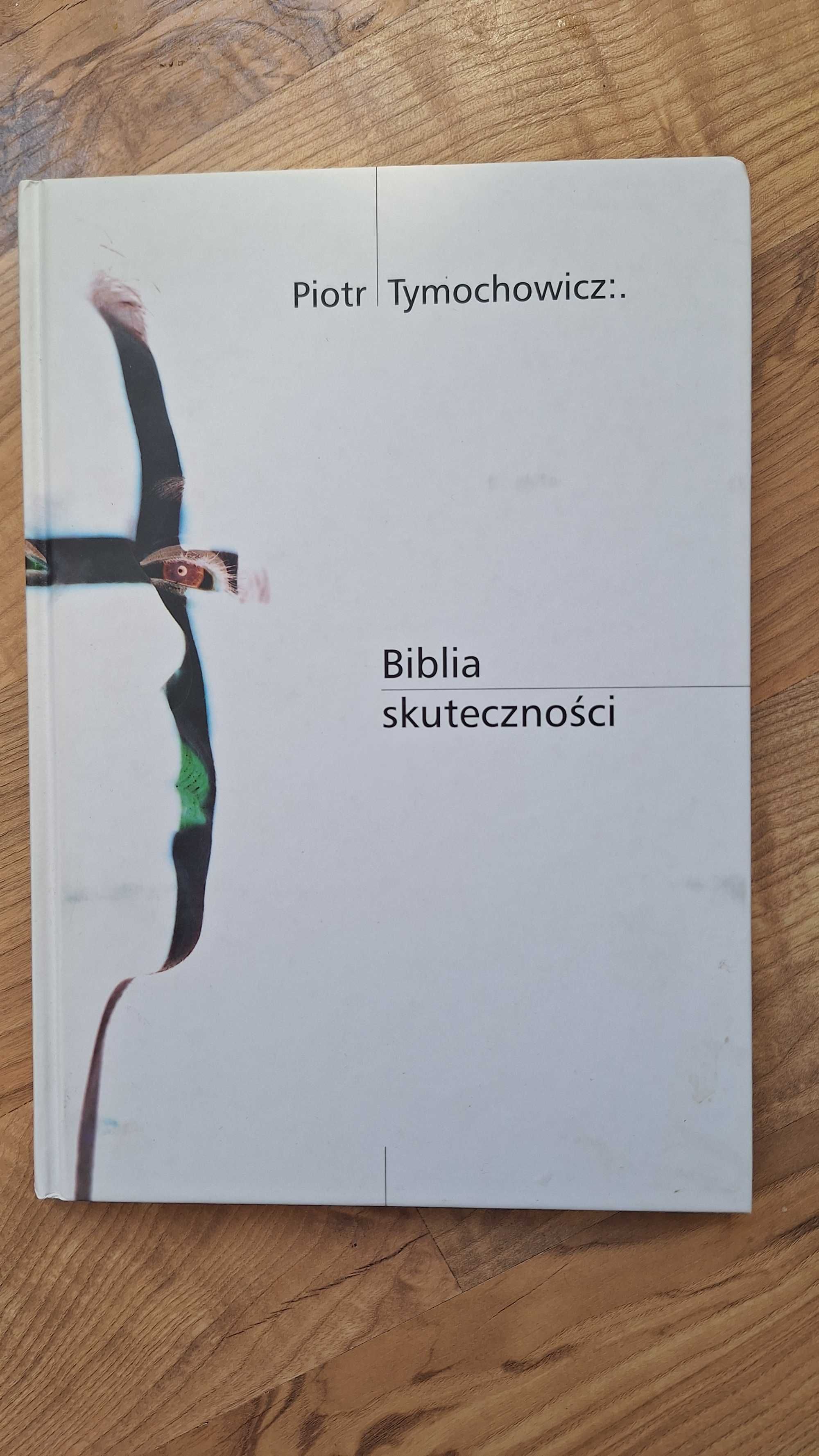 Książka Biblia skuteczności Piotr Tymochowicz