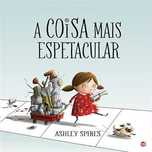 A Coisa Mais Espetacular, Ashley Spires