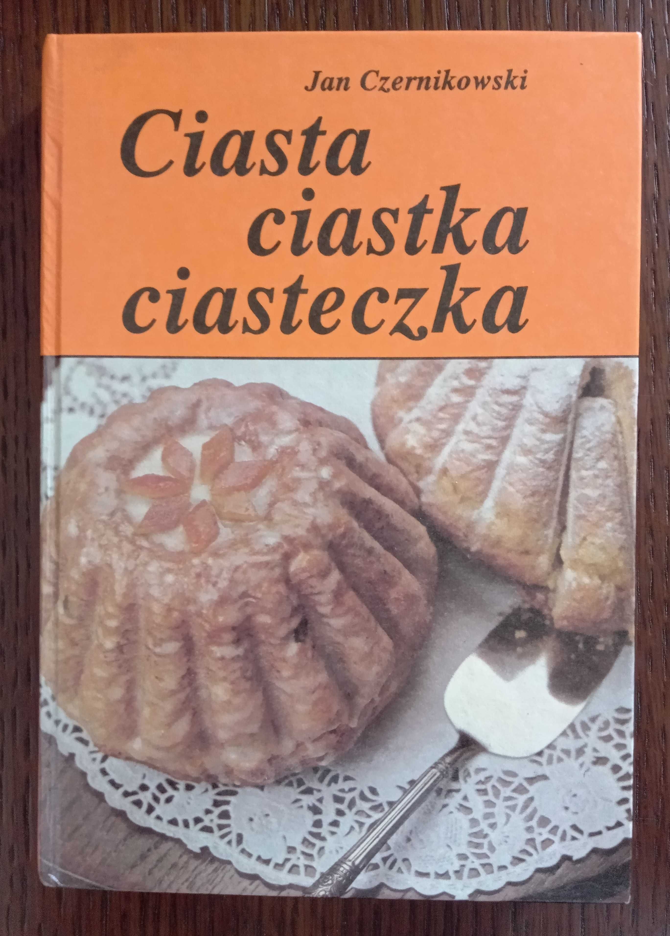 Ciasta, ciastka, ciasteczka - Jan Czernikowski
