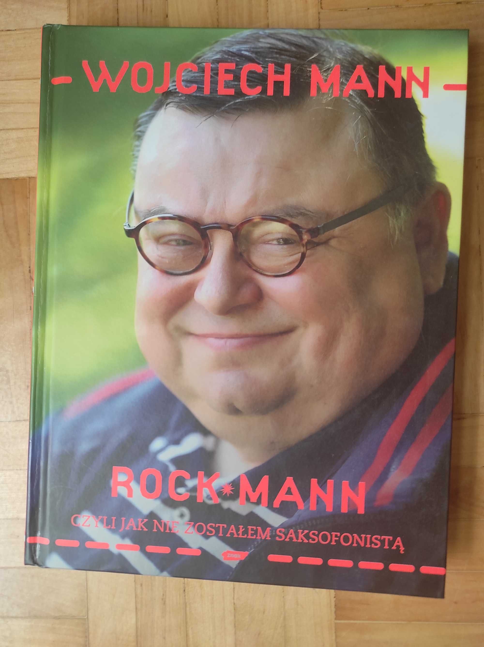 Wojciech Mann - ROCK MANN
Czyli jak nie zostałem saksofonistą