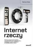 Internet rzeczy Helion Mariusz Duka Rok wydania: 2023, oprawa: