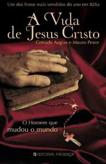 A Vida de Jesus Cristo - O Homem que mudou o Mundo