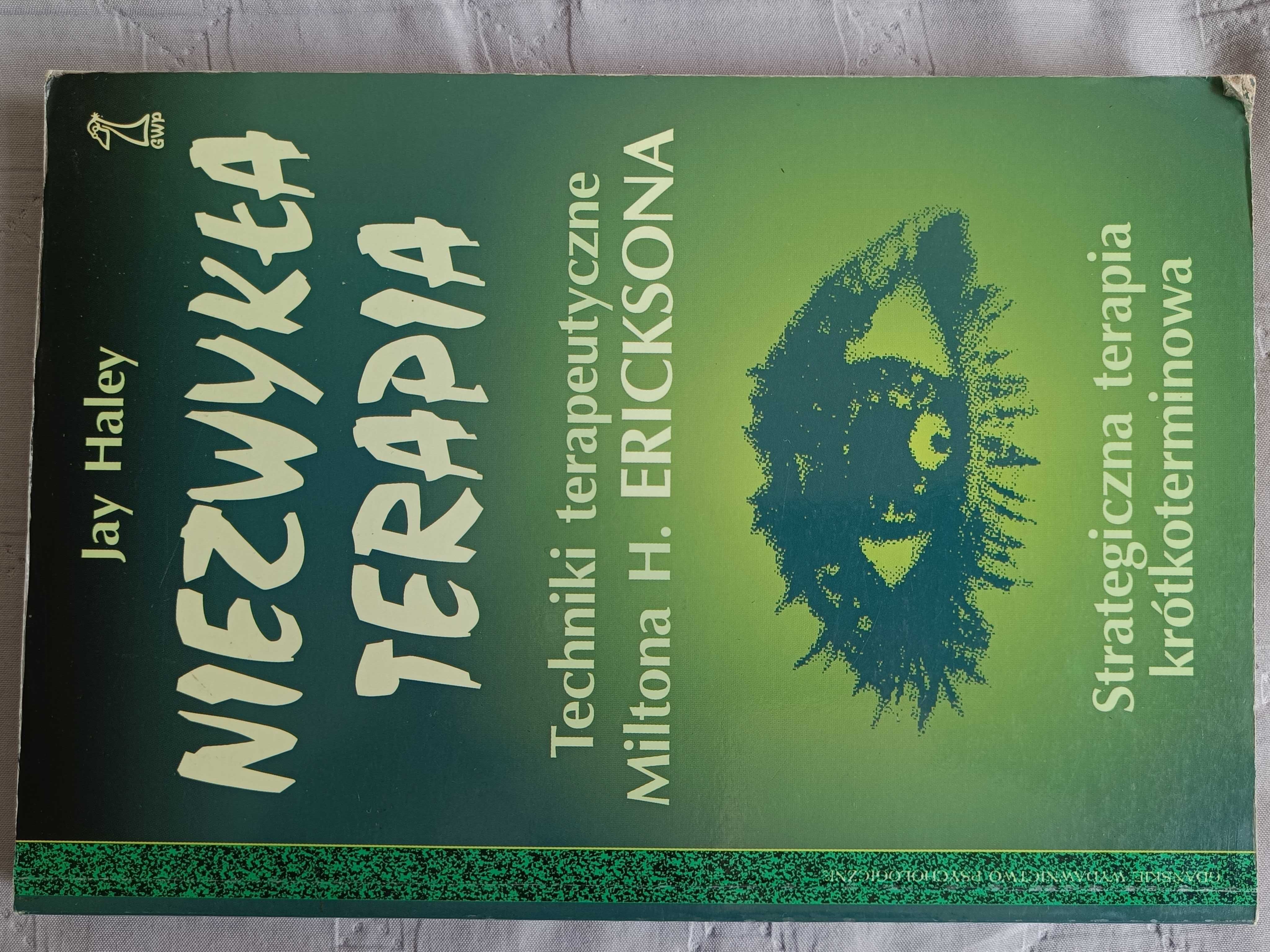 Haley, Niezwykła terapia. Techniki terapeutyczne Miltona H. Ericksona
