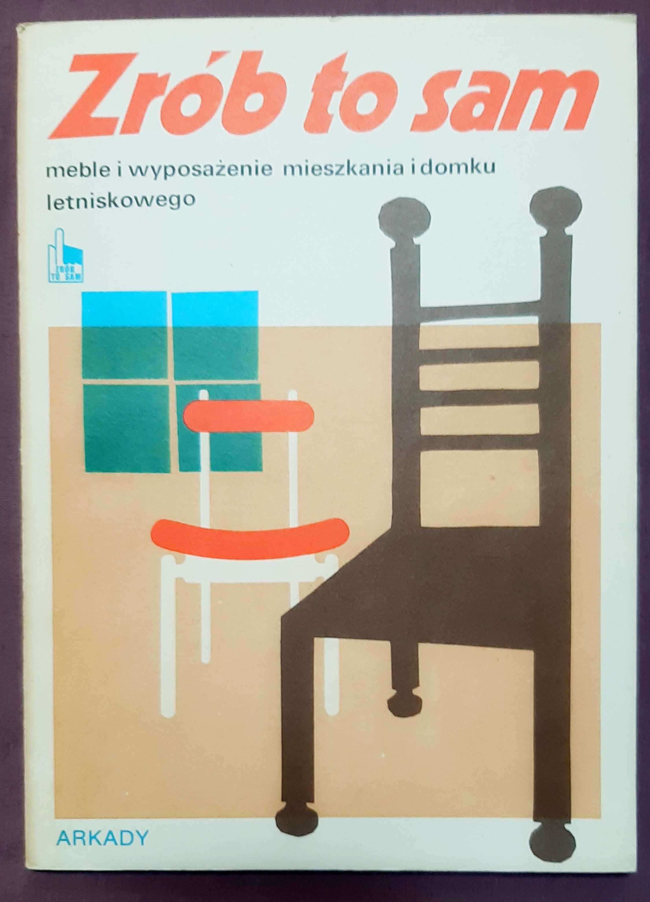 Zrób to sam - meble i wyposażenie mieszkania i domku letniskowego