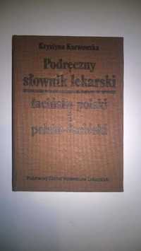 Podręczny słownik lekarski, łac- pol, pol - łać, Krystyna Karwowska