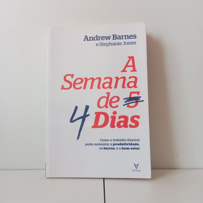 A Semana de 4 Dias - Andrew Barnes, Stephanie Jones