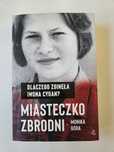 Monika Góra "Miasteczko zbrodni. Dlaczego zginęła Iwona Cygan?"