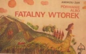 Porwanie Albo Fatalny Wtorek A. Żak