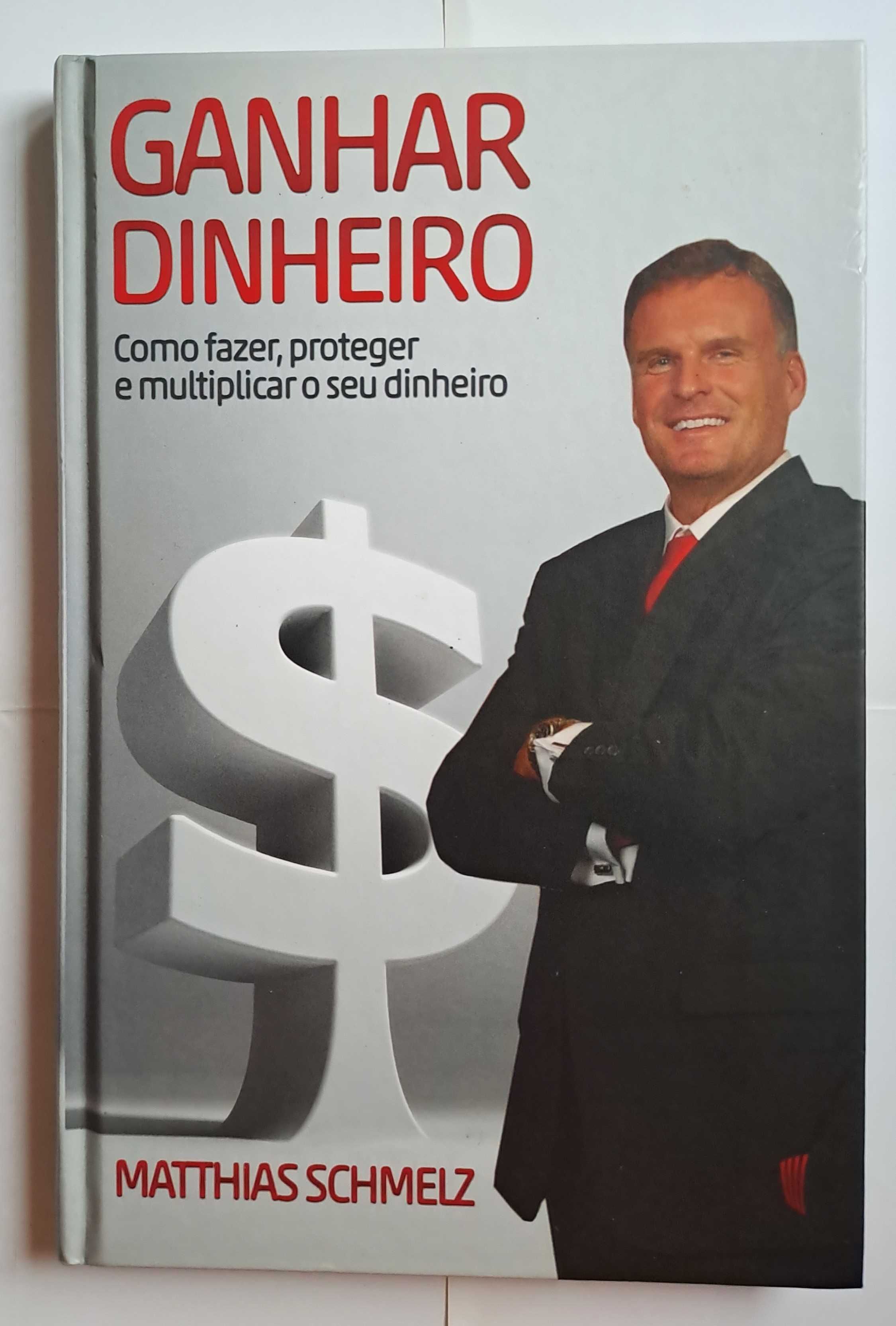 Ganhar Dinheiro - Como Fazer, Proteger e Multiplicar o Seu Dinheiro